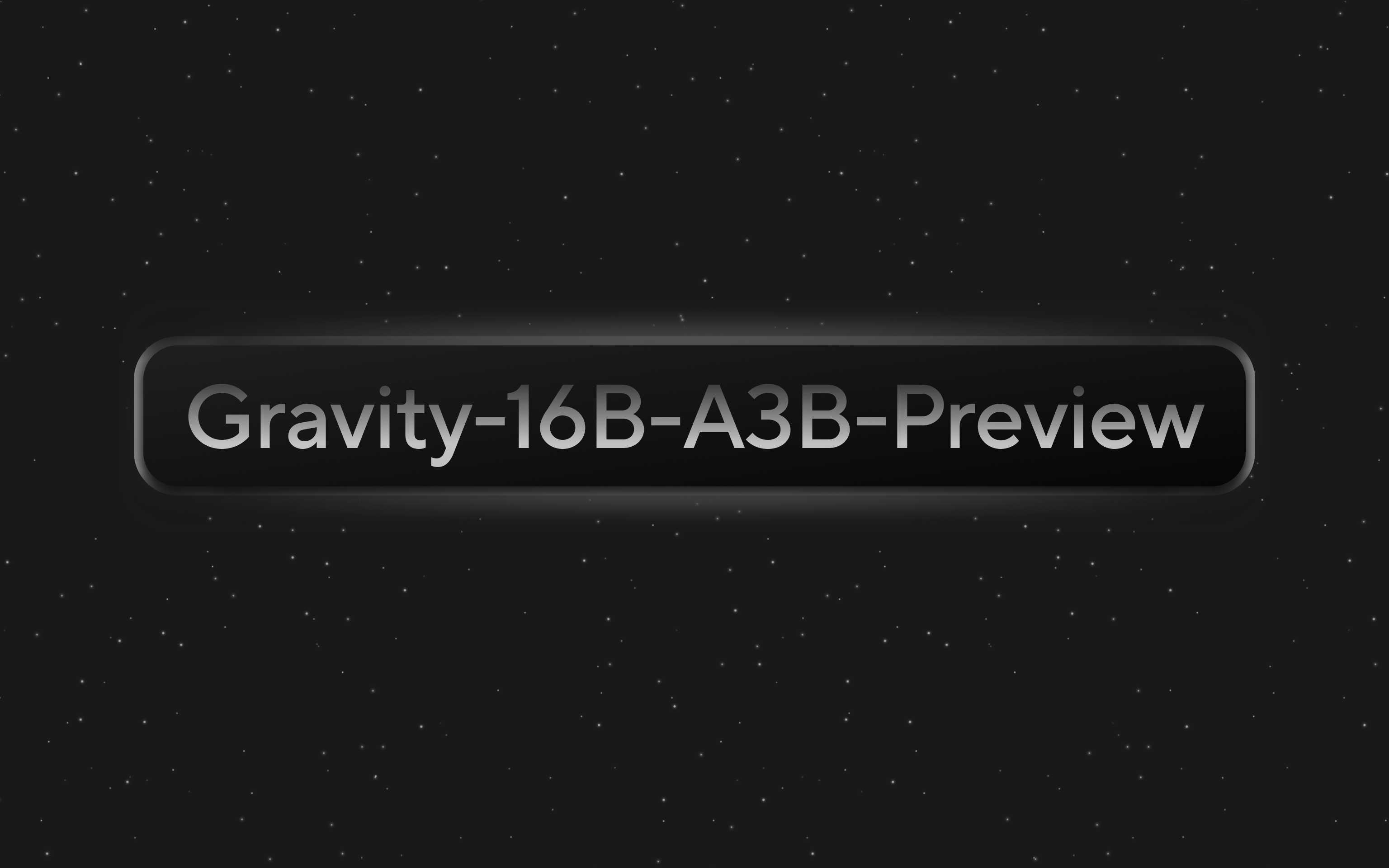 Gravity-16B-A3B-Preview